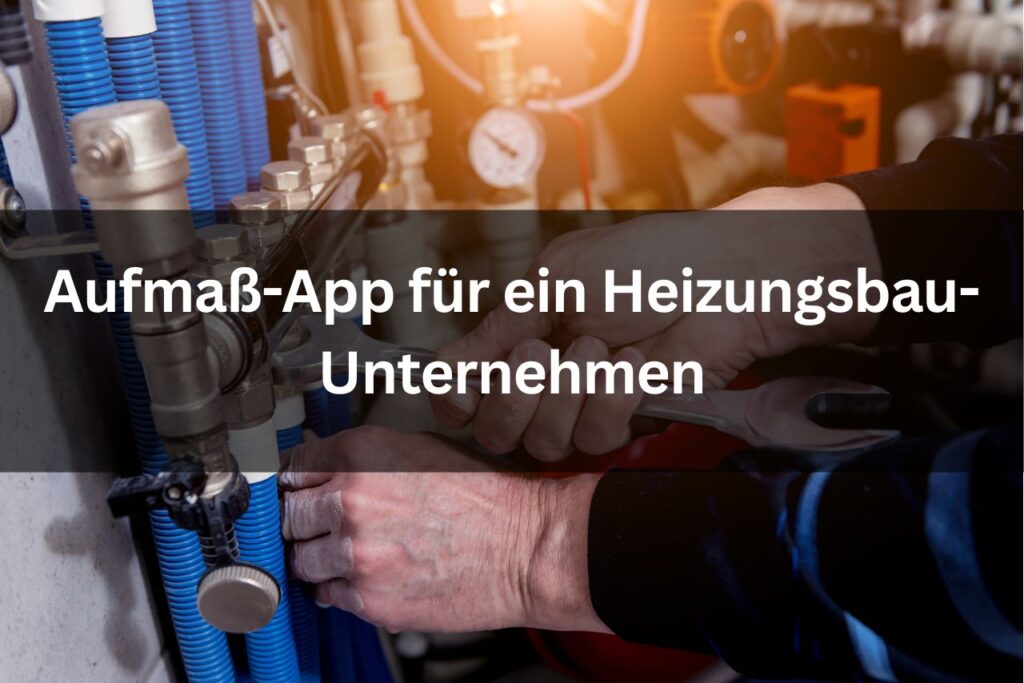 Aufmaß-App für ein Heizungsbau-Unternehmen