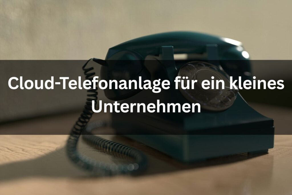 Cloud-Telefonanlage für ein kleines Unternehmen